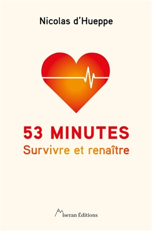 53 minutes : survivre et renaître - Nicolas d' Hueppe