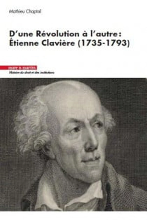 D'une révolution à l'autre : Etienne Clavière (1735-1793) - Mathieu Chaptal