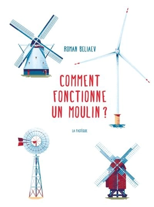 Comment fonctionne un moulin ? - Beliaev, Roman