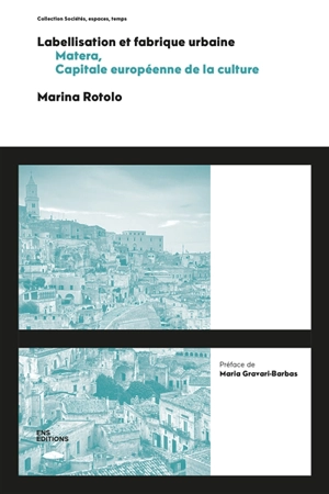 Labellisation et fabrique urbaine : Matera, capitale européenne de la culture - Marina Rotolo