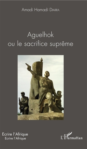 Aguelhok ou Le sacrifice suprême - Amadi Hamadi Diarra