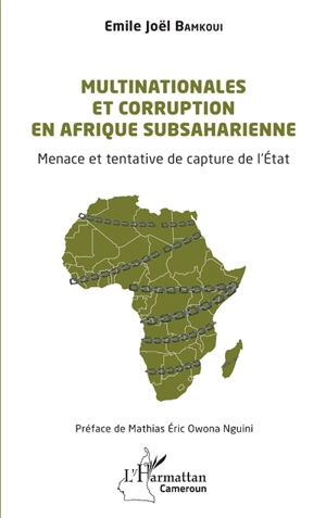 Multinationales et corruption en Afrique subsaharienne : menace et tentative de capture de l'Etat - Emile Joël Bamkoui