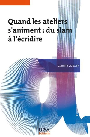 Quand les ateliers s'animent : du slam à l'écridire - Camille Vorger