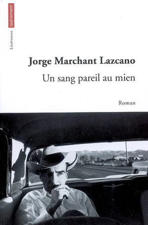 Un sang pareil au mien - Jorge Marchant Lazcano