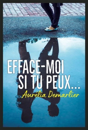 Efface-moi si tu peux... - Aurélia Demarlier