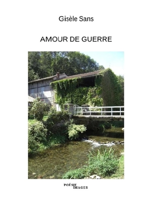 Amour de guerre - Gisèle Sans