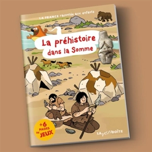 La préhistoire dans la Somme - Nathalie Lescaille