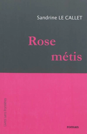 Rose métis - Sandrine Le Callet