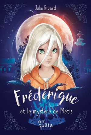 Frédérique et le mystère de Métis 1 - Julie Rivard