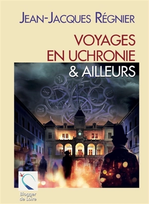 Voyages en uchronie & ailleurs - Jean-Jacques Régnier