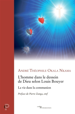 L'homme dans le dessein de Dieu selon Louis Bouyer : la vie dans la communion - André Théophile Okala Nkama
