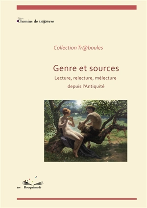 Genre et sources : Lecture, relecture, mélecture depuis l'Antiquité - Adrien Bresson