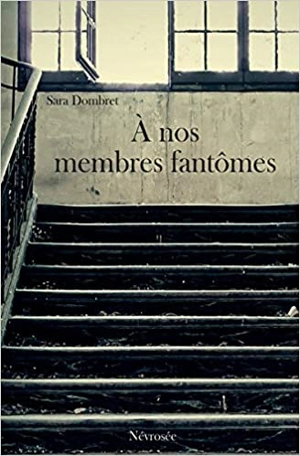 A nos membres fantômes - Sara Dombret