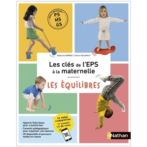 Les clés de l'EPS à la maternelle : multiniveau PS, MS, GS : les équilibres - Stéphanie Barrau