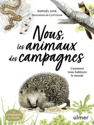 Nous, les animaux des campagnes : comment nous habitons le monde - Raphaël Sané