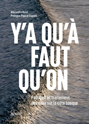 Y'a qu'à faut qu'on : pollution et traitement des eaux sur la côte basque - Alexandre Hurel