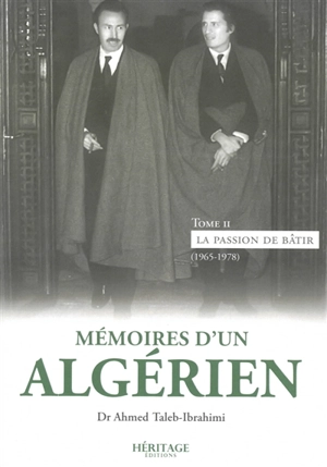 Mémoires d'un Algérien. Vol. 2. La passion de bâtir (1965-1978) - Ahmed Taleb el- Ibrahimi