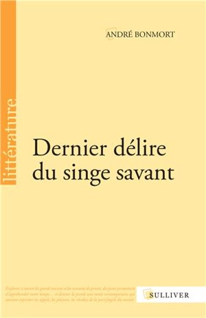 Dernier délire du singe savant - André Bonmort