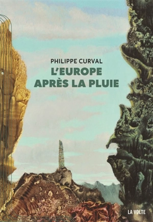 L'Europe après la pluie : trois romans - Philippe Curval