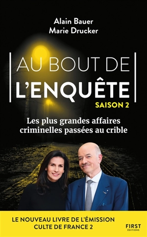 Au bout de l'enquête : les plus grandes affaires criminelles passées au crible. Vol. 2 - Alain Bauer