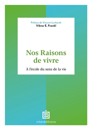 Nos raisons de vivre : à l'école du sens de la vie - Viktor Emil Frankl