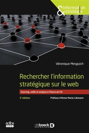 Rechercher l'information stratégique sur le web : sourcing, veille et analyse à l'heure de l'IA - Véronique Mesguich