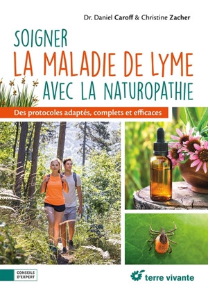 Soigner la maladie de Lyme avec la naturopathie : des protocoles adaptés, complets et efficaces - Daniel Caroff