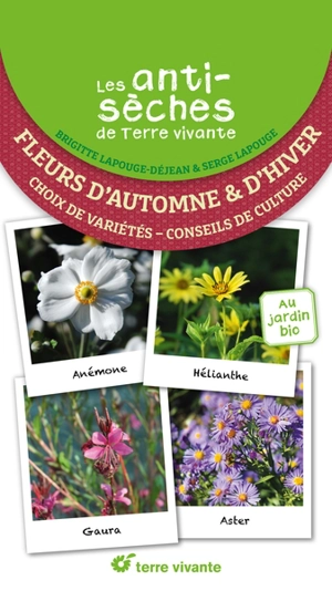 Fleurs d'automne & d'hiver : choix de variétés, conseils de culture : au jardin bio - Brigitte Lapouge-Déjean