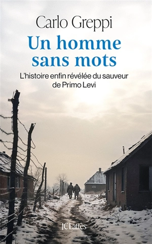 Un homme sans mots : l'histoire enfin révélée du sauveur de Primo Levi - Carlo Greppi