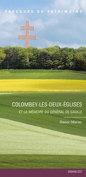 Colombey-les-Deux-Eglises et la mémoire du général de Gaulle : Haute-Marne - Champagne-Ardenne. Service de l'Inventaire du patrimoine culturel