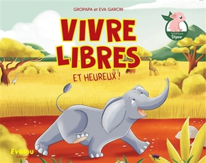 Vivre libres et heureux ! - Gropapa