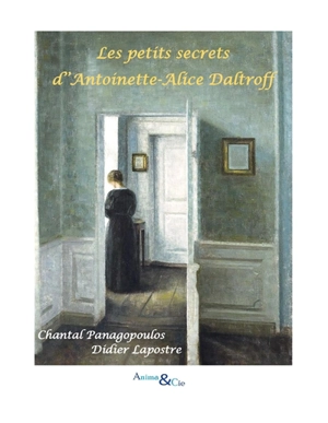 Les petits secrets d'Antoinette-Alice Daltroff - Chantal Panagopoulos