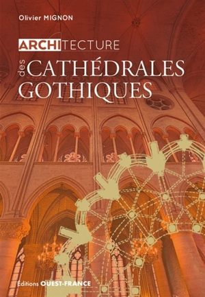 Architecture des cathédrales gothiques - Olivier Mignon