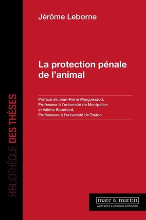 La protection pénale de l'animal - Jérôme Leborne