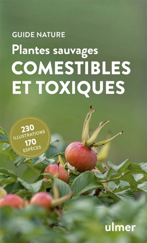 Plantes sauvages comestibles et toxiques : 200 photos, 30 dessins - Bruno P. Kremer