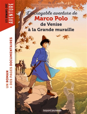 L'incroyable aventure de Marco Polo : de Venise à la Grande Muraille - Sophie Lamoureux