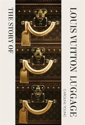 The Story of Louis Vuitton Luggage - Laia Farran Graves