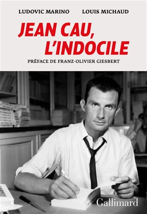 Jean Cau, l'indocile - Ludovic Marino