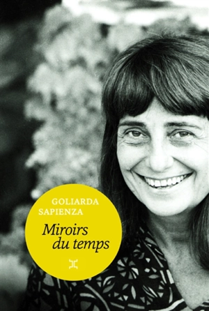 Miroirs du temps (lettres et billets) - Goliarda Sapienza