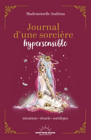 Journal d'une sorcière hypersensible : intuition, rituels, sortilèges - Mademoiselle Audrina