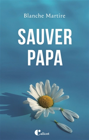 Sauver papa - Blanche Martire