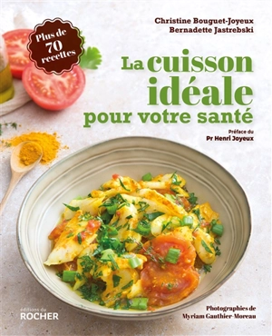 La cuisson idéale pour votre santé - Christine Bouguet-Joyeux