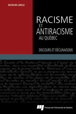 Racisme et antiracisme au Québec : discours et déclinaisons - Micheline Labelle