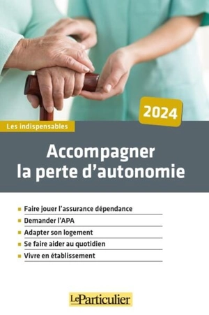 Accompagner la perte d'autonomie : 2024 - Le Particulier (périodique)