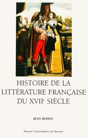 Histoire de la littérature française du XVIIe siècle - Jean Rohou