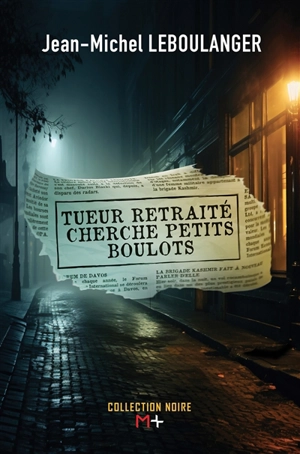 Tueur retraité cherche petits boulots : thriller - Jean-Michel Leboulanger