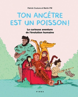 Ton ancêtre est un poisson ! - Patrick Couture