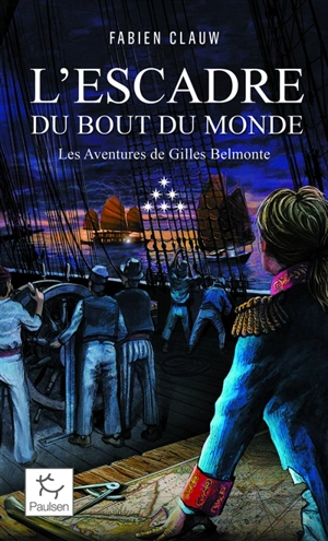 Les aventures de Gilles Belmonte. Vol. 6. L'escadre du bout du monde - Fabien Clauw