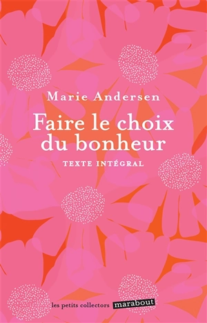 Faire le choix du bonheur : texte intégral - Marie Andersen