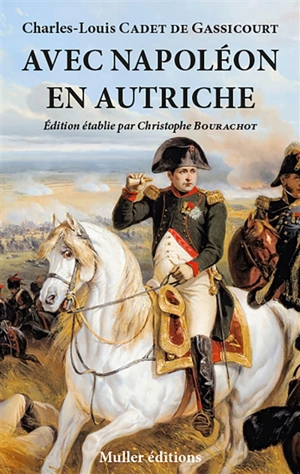 Avec Napoléon en Autriche - Charles-Louis Cadet de Gassicourt